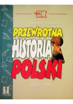 Przewrotna historia Polski Część II 1973-1795