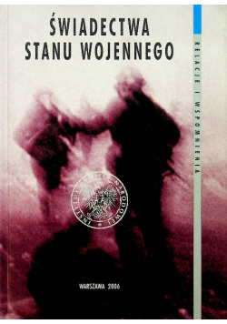Relacje i wspomnienia Świadectwa stanu wojennego