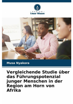 Vergleichende Studie über das Führungspotenzial junger Menschen in der Region am Horn von Afrika