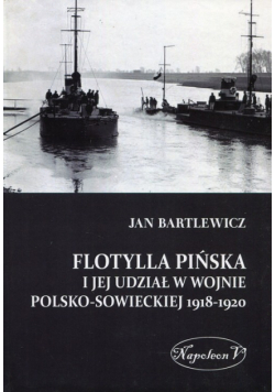 Flotylla Pińska i jej udział w wojnie polsko-sowieckiej 1918-1920