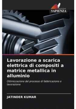 Lavorazione a scarica elettrica di compositi a matrice metallica in alluminio