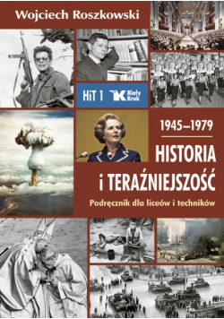 Historia i Teraźniejszość 1 1945 1979 Podręcznik dla liceów i techników