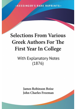 Selections From Various Greek Authors For The First Year In College