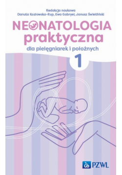 Neonatologia praktyczna dla pielęgniarek i położnych Tom 1