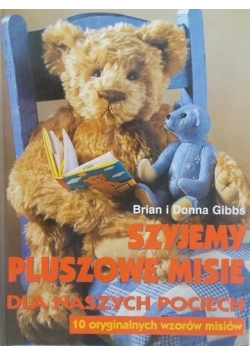 Szyjemy pluszowe misie dla naszych pociech