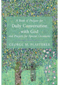 A Book of Prayers for Daily Conversation with God and Prayers for Special Occasions