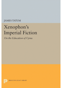 Xenophon's Imperial Fiction