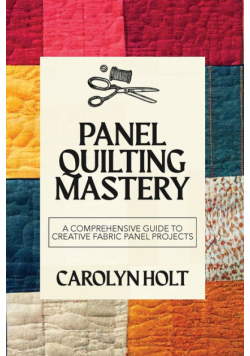 Panel Quilting Mastery