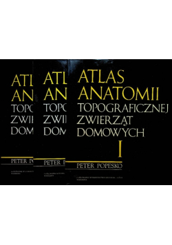 Atlas anatomii topograficznej zwierząt domowych Tom I do III