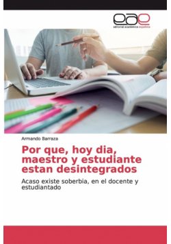 Por que, hoy dia, maestro y estudiante estan desintegrados