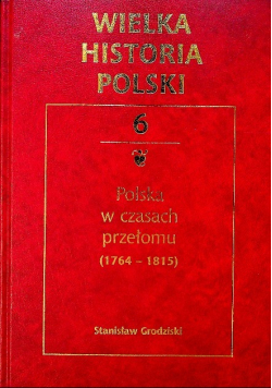 Wielka Historia Polski Tom 6 Polska w czasach przełomu