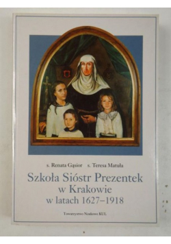 Szkoła Sióstr Prezentek w Krakowie w latach 1627 do 1918