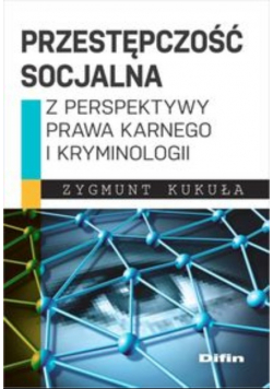 Przestępczość socjalna z perspektywy prawa karnego i kryminologii