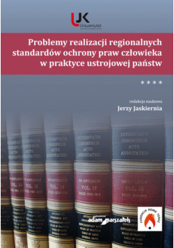 Problemy realizacji regionalnych standardów ochrony praw człowieka w praktyce ustrojowej państw