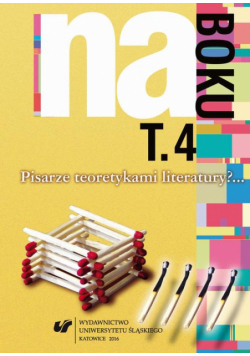 Na boku. Pisarze teoretykami literatury?... T. 4