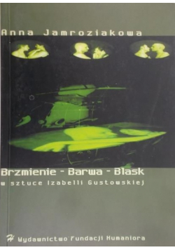 Brzmienie – Barwa – Blask w sztuce Izabelli Gustowskiej