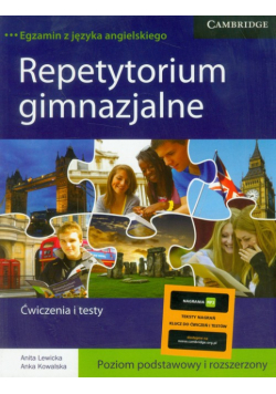 Repetytorium gimnazjalne. Ćwiczenia i testy poziom podstawowy i rozszerzony. Egzamin z języka angielskiego