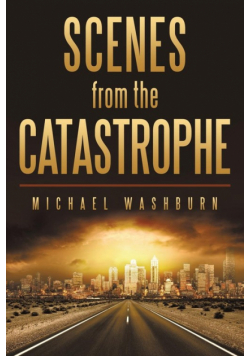 Scenes from the Catastrophe