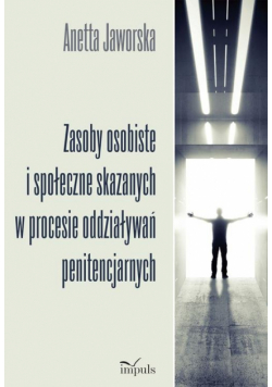 Zasoby osobiste i społeczne skazanych w procesie oddziaływań penitencjarnych