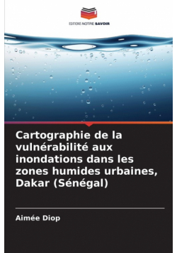 Cartographie de la vulnérabilité aux inondations dans les zones humides urbaines, Dakar (Sénégal)