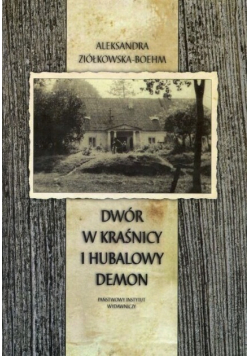Dwór w Kraśnicy i Hubalowy demon