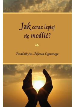 Jak coraz lepiej się modlić