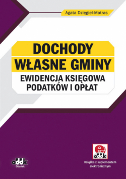 Dochody własne gminy ewidencja księgowa podatków i opłat z dokumentacją (z suplementem elektronicz