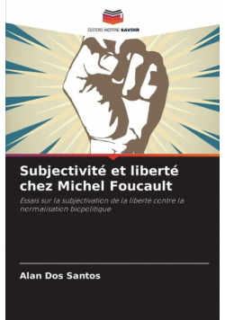 Subjectivité et liberté chez Michel Foucault