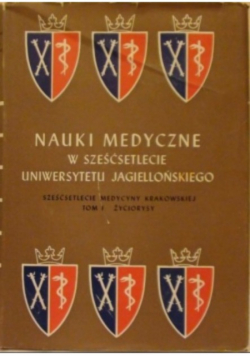 Nauki medyczne w sześćsetlecie Uniwersytetu Jagielońskiego Tom 1