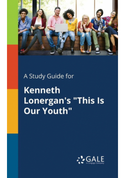 A Study Guide for Kenneth Lonergan's "This Is Our Youth"