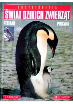 Encyklopedia Świat dzikich zwierząt Pelikan Pingwin