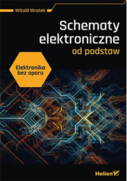 Elektronika bez oporu Schematy elektroniczne od podstaw