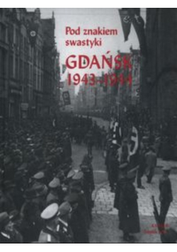 Pod znakiem swastyki Gdańsk 1943-1944