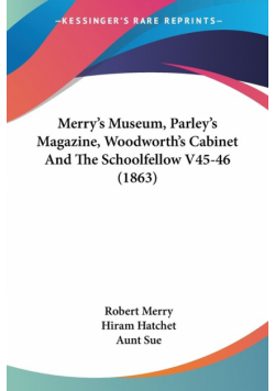 Merry's Museum, Parley's Magazine, Woodworth's Cabinet And The Schoolfellow V45-46 (1863)