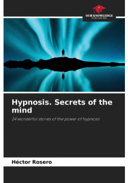 Hypnosis. Secrets of the mind