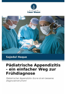 Pädiatrische Appendizitis - ein einfacher Weg zur Frühdiagnose