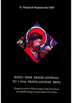Jeżeli mnie prześladowali to i was prześladować będą