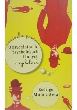 O psychiatrach psychologach i innych psycholach