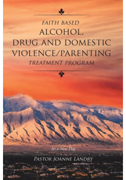 Faith Based Alcohol, Drug and Domestic Violence/ Parenting Treatment Program