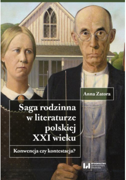 Saga rodzinna w literaturze polskiej XXI wieku. Konwencja czy kontestacja?