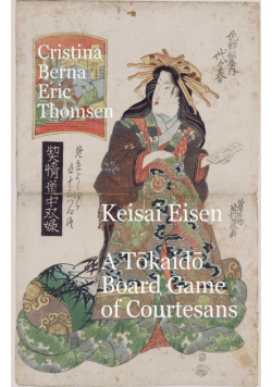 Keisai Eisen A Tōkaidō Board Game of Courtesans