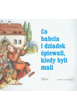 Co babcia i dziadek śpiewali kiedy byli mali