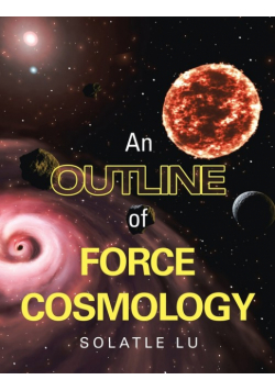 An Outline of Force Cosmology