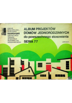 Album projektów domów jednorodzinnych do powszechnego stosowania seria 77