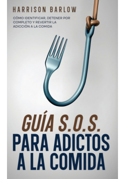 Guía S.O.S. para Adictos a la Comida