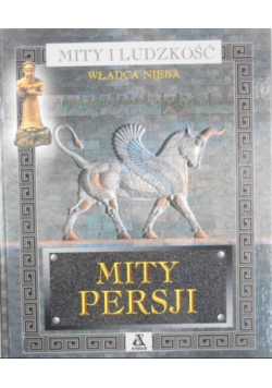 Mity i ludzkość Władca nieba Mity Persji