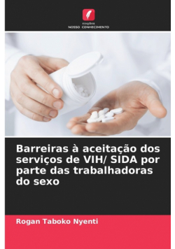 Barreiras à aceitação dos serviços de VIH/ SIDA por parte das trabalhadoras do sexo