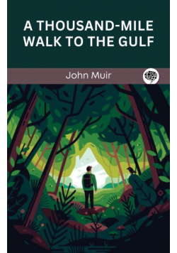 A Thousand-Mile Walk To The Gulf