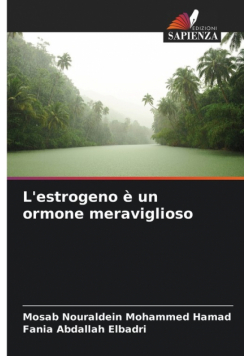 L'estrogeno è un ormone meraviglioso