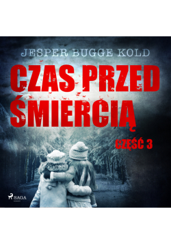 Czas przed śmiercią. Czas przed śmiercią: część 3 (#3)